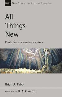 Cover image for All Things New: Revelation As Canonical Capstone