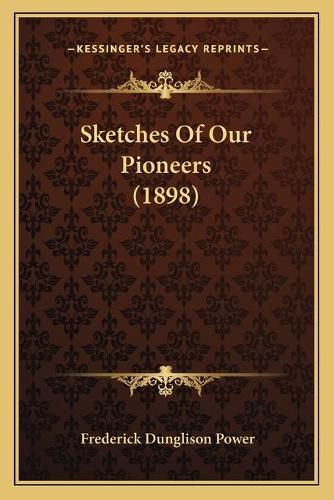 Cover image for Sketches of Our Pioneers (1898)