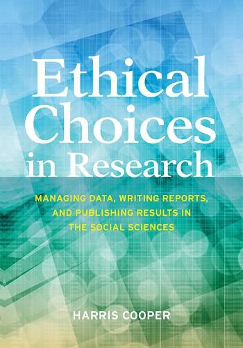 Cover image for Ethical Choices in Research: Managing Data, Writing Reports, and Publishing Results in the Social Sciences