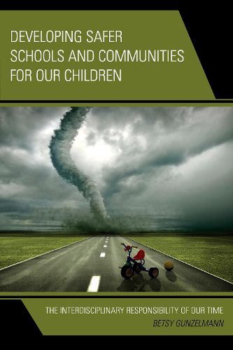 Cover image for Developing Safer Schools and Communities for Our Children: The Interdisciplinary Responsibility of Our Time