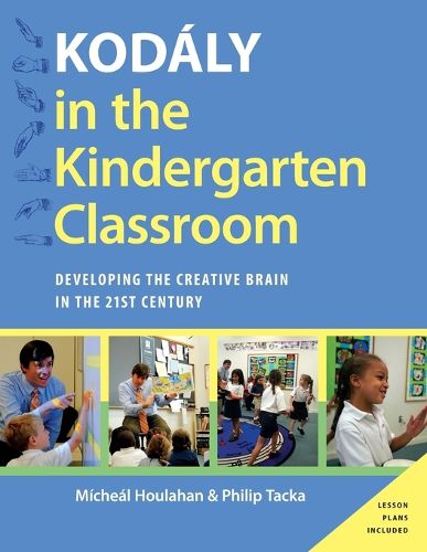 Cover image for Kodaly in the Kindergarten Classroom: Developing the Creative Brain in the 21st Century