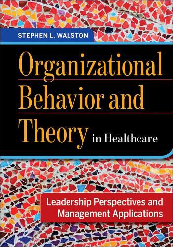 Cover image for Organizational Behavior and Theory in Healthcare: Leadership Perspectives and Management Applications
