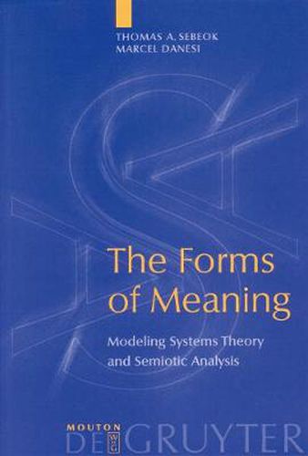 The Forms of Meaning: Modeling Systems Theory and Semiotic Analysis