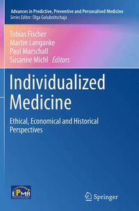 Cover image for Individualized Medicine: Ethical, Economical and Historical Perspectives