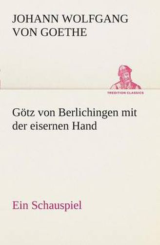 Cover image for Goetz von Berlichingen mit der eisernen Hand Ein Schauspiel