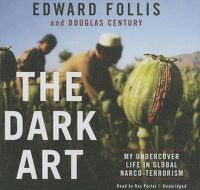 Cover image for The Dark Art Lib/E: My Undercover Life in Global Narco-Terrorism