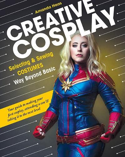 Cover image for Creative Cosplay: Selecting & Sewing Costumes Way Beyond Basic