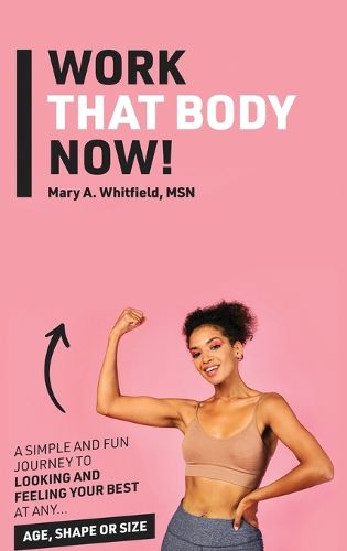 Cover image for Work That Body Now!
