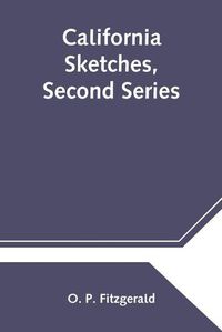 Cover image for California Sketches, Second Series