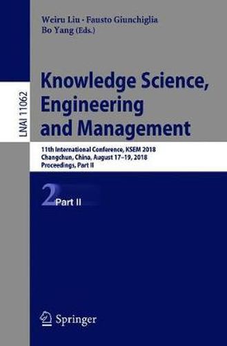 Cover image for Knowledge Science, Engineering and Management: 11th International Conference, KSEM 2018, Changchun, China, August 17-19, 2018, Proceedings, Part II
