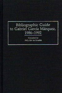 Cover image for Bibliographic Guide to Gabriel Garcia Marquez, 1986-1992