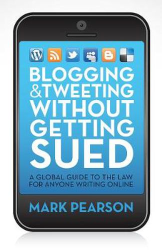Blogging and Tweeting Without Getting Sued: A global guide to the law for anyone writing online