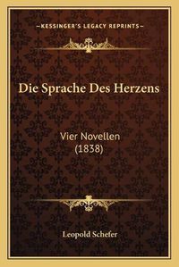 Cover image for Die Sprache Des Herzens: Vier Novellen (1838)