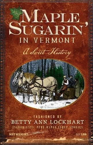 Cover image for Maple Sugarin' in Vermont: A Sweet History