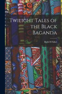 Cover image for Twilight Tales of the Black Baganda