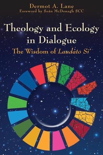 Cover image for Theology and Ecology in Dialogue: The Wisdom of Laudato Si