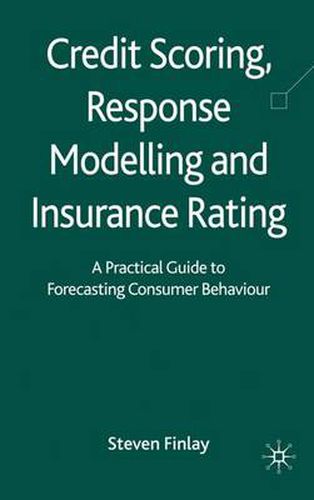 Cover image for Credit Scoring, Response Modelling and Insurance Rating: A Practical Guide to Forecasting Consumer Behaviour