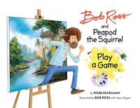 Cover image for Bob Ross and Peapod the Squirrel Play a Game