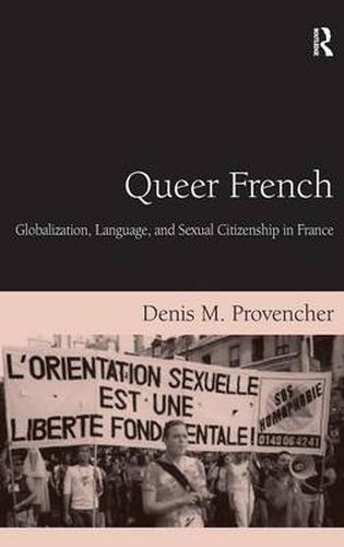 Cover image for Queer French: Globalization, Language, and Sexual Citizenship in France