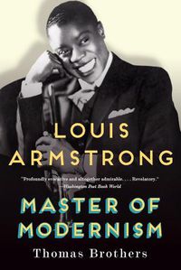 Cover image for Louis Armstrong, Master of Modernism