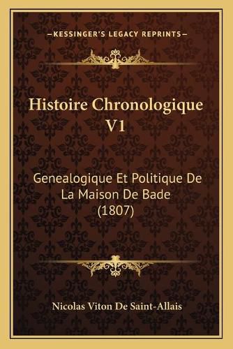 Cover image for Histoire Chronologique V1: Genealogique Et Politique de La Maison de Bade (1807)