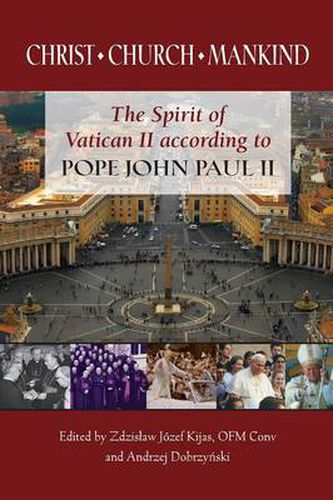 Cover image for Christ,  Church, Mankind: The Spirit of Vatican II According to Pope John Paul II