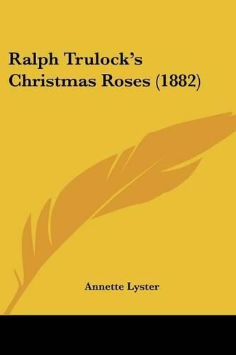 Cover image for Ralph Trulock's Christmas Roses (1882)