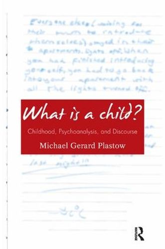 Cover image for What is a Child?: Childhood, Psychoanalysis, and Discourse