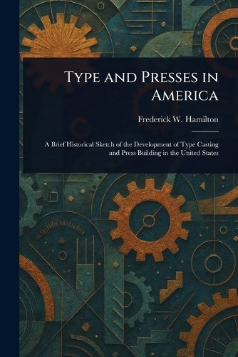 Cover image for Type and Presses in America