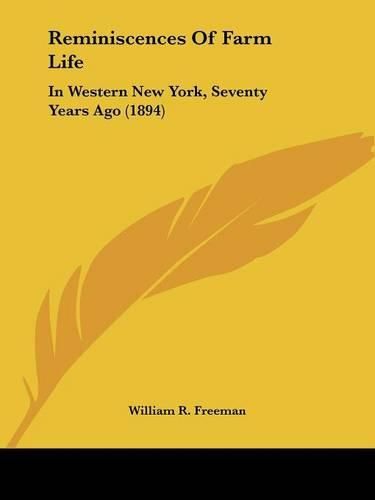 Cover image for Reminiscences of Farm Life: In Western New York, Seventy Years Ago (1894)