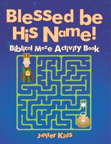 Cover image for Blessed be His Name! Biblical Maze Activity Book