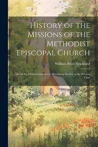 Cover image for History of the Missions of the Methodist Episcopal Church