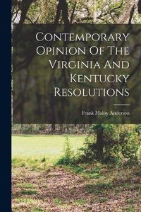 Cover image for Contemporary Opinion Of The Virginia And Kentucky Resolutions