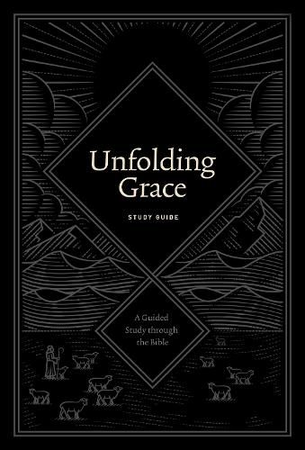 Unfolding Grace Study Guide: A Guided Study through the Bible