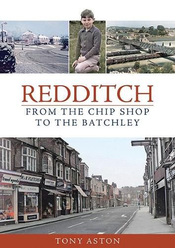 Cover image for Redditch: From the Chip Shop to the Batchley