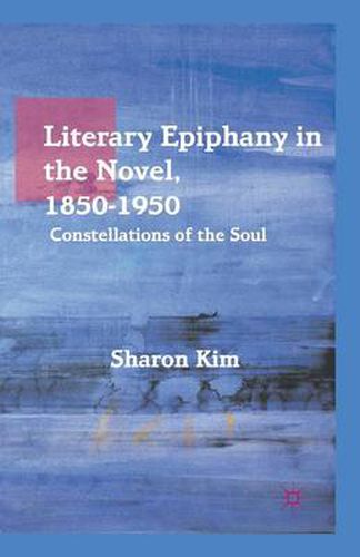 Literary Epiphany in the Novel, 1850-1950: Constellations of the Soul