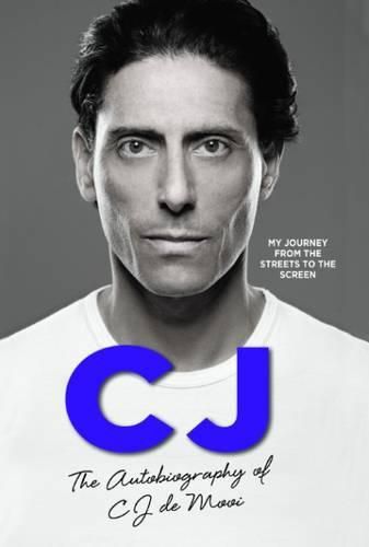 CJ: The Autobiography of CJ de Mooi: My Journey from the Streets to the Screen