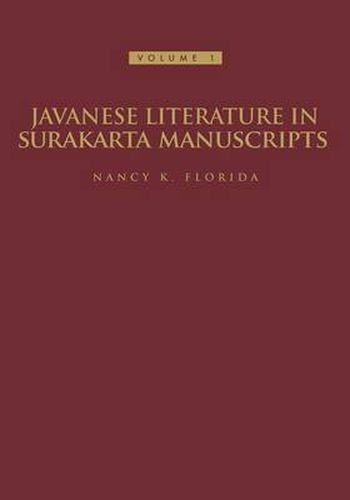 Cover image for Javanese Literature in Surakarta Manuscripts: Introduction and Manuscripts of the Karaton Surakarta
