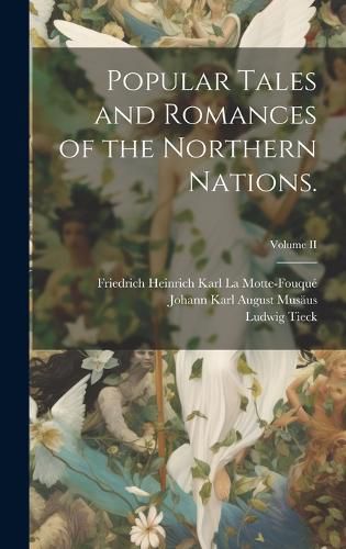 Cover image for Popular Tales and Romances of the Northern Nations.; Volume II