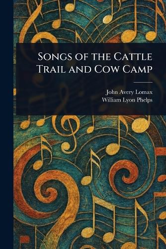 Cover image for Songs of the Cattle Trail and Cow Camp