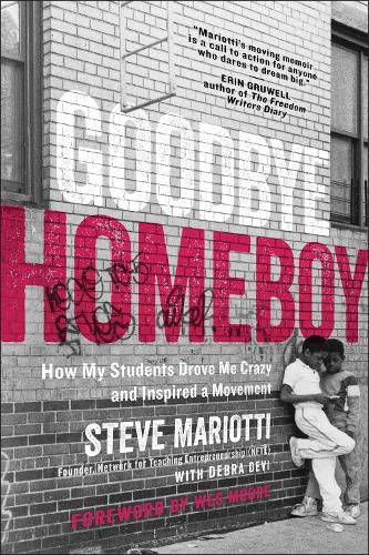 Cover image for Goodbye Homeboy: How My Students Drove Me Crazy and Inspired a Movement