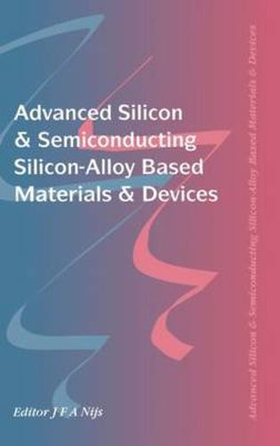 Cover image for Advanced Silicon & Semiconducting Silicon-Alloy Based Materials & Devices