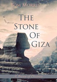 Cover image for The Stone of Giza: A Journey of Discovery