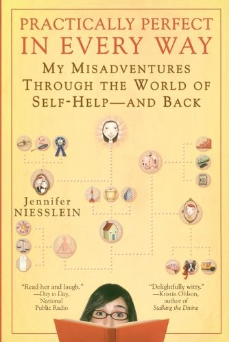 Cover image for Practically Perfect in Every Way: My Misadventures Through the World of Self-Help - and Back