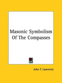 Cover image for Masonic Symbolism of the Compasses