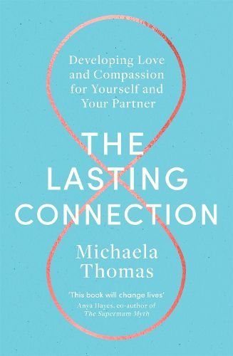 Cover image for The Lasting Connection: Developing Love and Compassion for Yourself and Your Partner