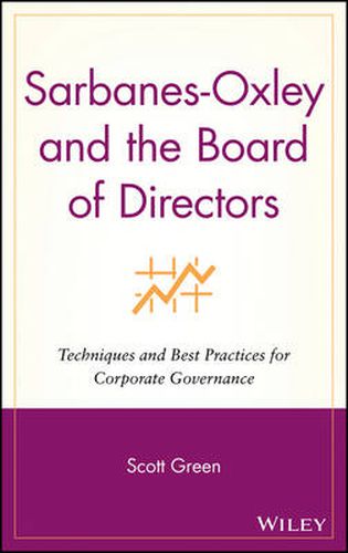 Cover image for Sarbanes-Oxley and the Board of Directors: Techniques and Best Practices for Corporate Governance