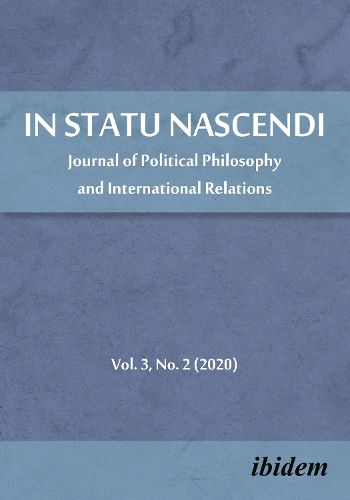 In Statu Nascendi - Journal of Political Philosophy and International Relations, Volume 3, No. 2 (2020)