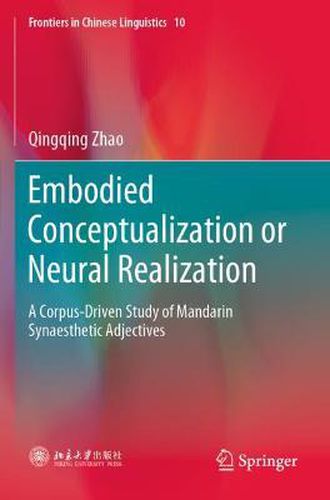 Cover image for Embodied Conceptualization or Neural Realization: A Corpus-Driven Study of Mandarin Synaesthetic Adjectives