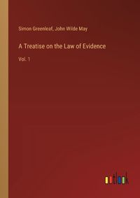 Cover image for A Treatise on the Law of Evidence